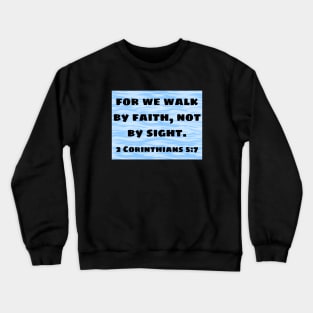 Bible Verse 2 Corinthians 5:7 Crewneck Sweatshirt